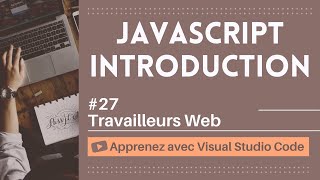 [Apprenez avec VSCode] Introduction au JavaScript #27 Travailleurs Web en JavaScript