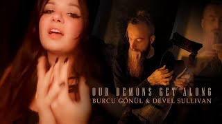 Burcu Gönül & Devel Sullivan - Our Demons Get Along (Official Video)