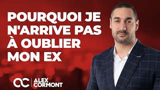 Pourquoi je n'arrive pas à oublier mon ex ? Je vous explique tout !