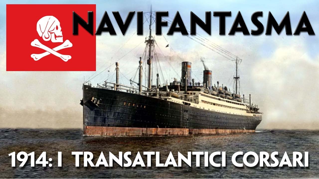 NAVI FANTASMA: I TRANSLANTICI «CORSARI». L'AVVENTURA DEI «PREDONI» DELLA KAISERLICHE MARINE
