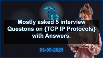 5 TCP IP Protocols interview QA (2025 Edition) | 2025-09-03 02:31 PM