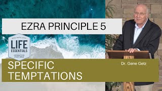 Ezra Principle 5: Specific Temptations