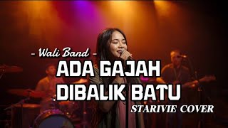 Download lagu Ada Gajah Di Balik Batu – Wali Band (Cover by STARRIVIE)