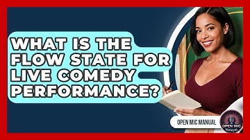 What Is The Flow State For Live Comedy Performance? - Open Mic Manual