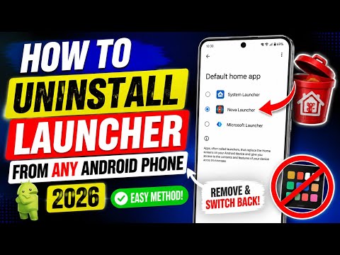 How to uninstall launcher from any Android phone 2026