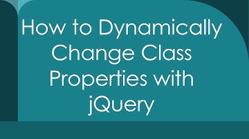 How to Dynamically Change Class Properties with jQuery