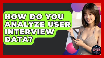 How Do You Analyze User Interview Data? - Graphic Design Nerd