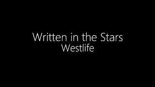 Westlife || Written in the Stars (Lyrics)