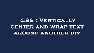CSS : Vertically center and wrap text around another div