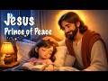 Jesus, Prince of Peace | Bible Songs for Sleep &amp; Peaceful Christian Worship