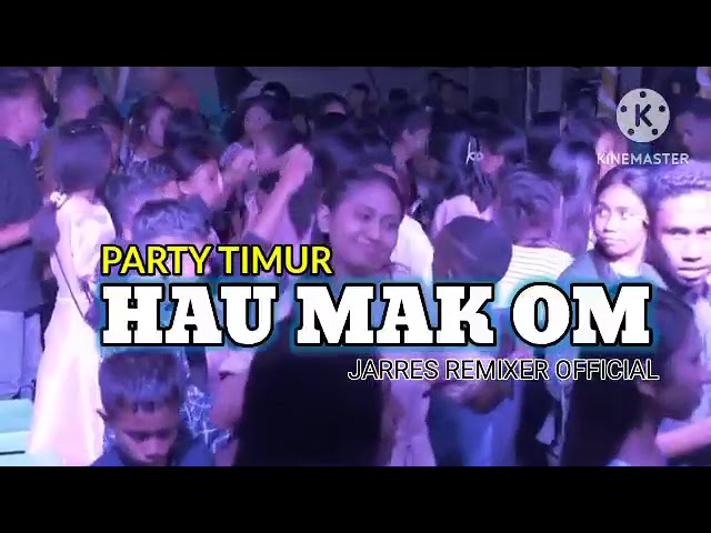 LAGU PARTY TIMUR HAU MAK OM TERBARU 2024 JARRES REMIXER OFFICIAL class=