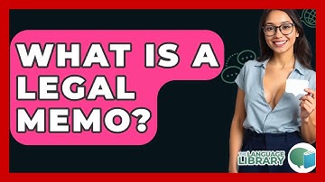 What Is A Legal Memo? - The Language Library