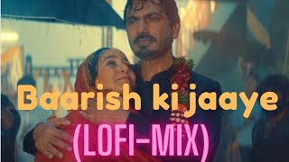 Baarish ki Jaaye B Praak (Lofi-Mix) Jaani | Nawazuddin Siddiqui | By Lofimusic07