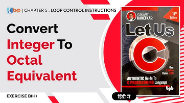 Let Us C Solutions | C Programming | Convert Integer to Octal Equivalent in C