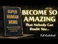 SUPER HUMAN MIND Unlock The Hidden Power Of Your Mind Full Audiobook SUPER HUMAN MIND Unlock The Hidden Power Of Your Mind Full Audiobook