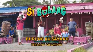 [FULL] Burung Ku Sayang Terbang Melayang | SI BOLANG (23/09/26)