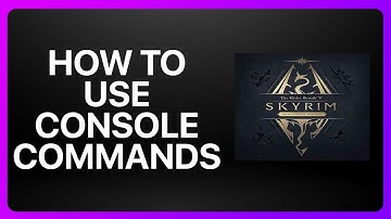 How To Use Console Commands In Skyrim Tutorial