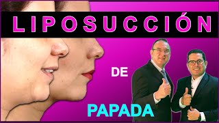LIPOPAPADA / LIPECTOMÍA SUBMENTAL CERVICOPLASTÍA LIPOSUCCIÓN DE PAPADA