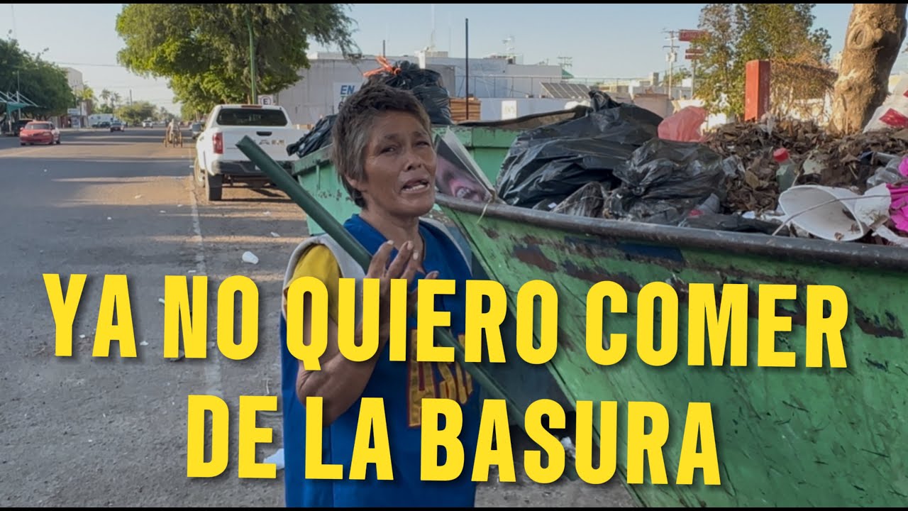 QUISIERA ESTAR BIEN CON MI FAMILIA PARA NO COMER DE LA BASURA