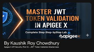 Master JWT Token Validation in Apigee X – Complete Step-by-Step Lab