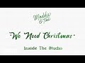 Maddie & Tae - We Need Christmas (Inside The Studio)