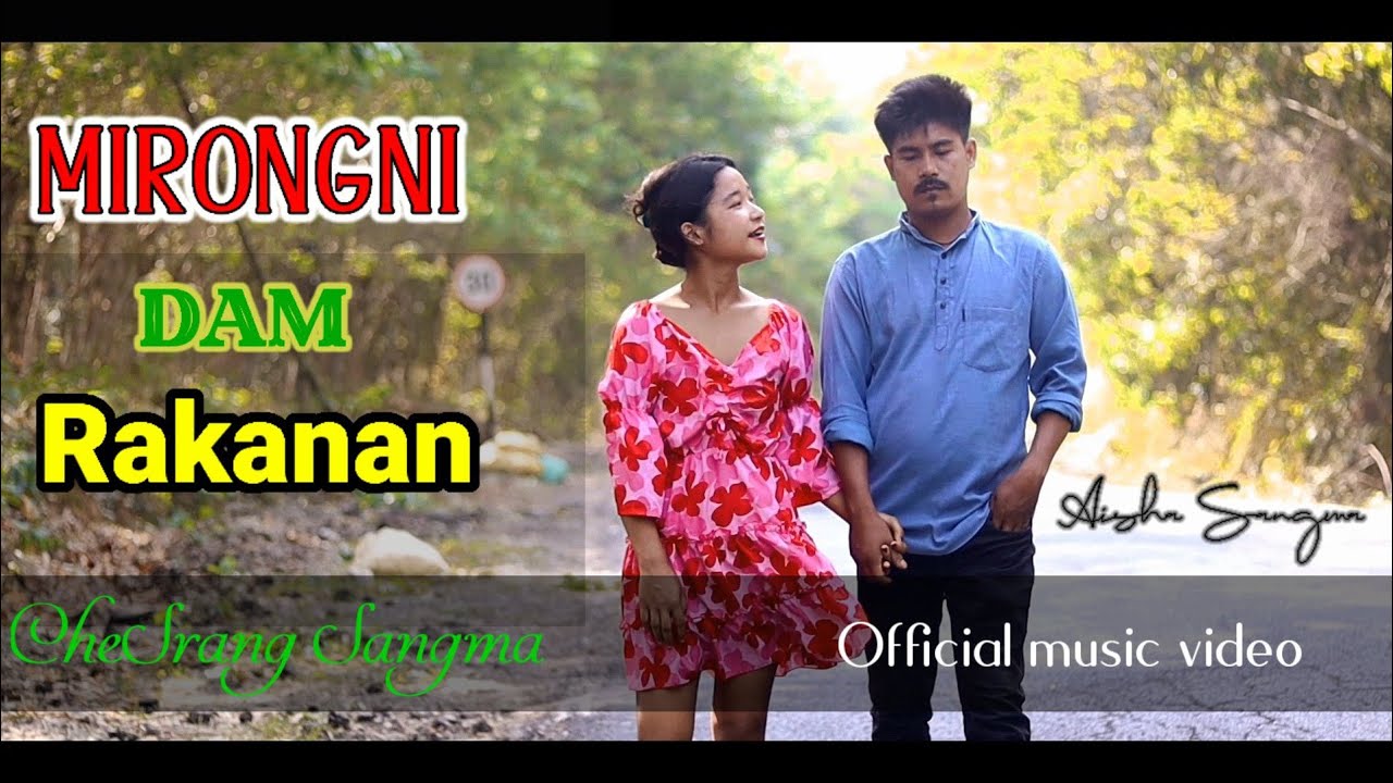 MIRONGNI DAM RAKANAN OFICIAL VIDEO CHESRANG SANGMA FT SILBERA SANGMA