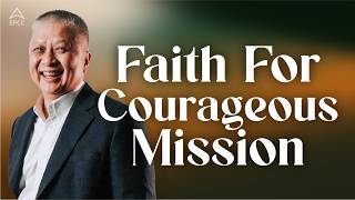 English Sunday Service | Faith For Courageous Mission | Pastor Ann Wan Kuan