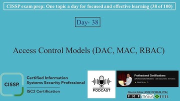 CISSP Exam Prep -038 | Access Control Models DAC, MAC, RBAC | 🕵🏼‍♂️
