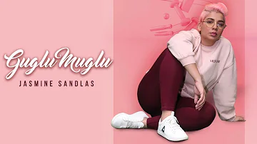 Jasmine Sandlas - Guglu Muglu (Official Video)