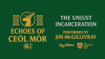 The Unjust Incarceration – Piobaireachd by Jim McGillivray | Ceòl Mòr Series