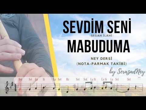 Ney Dersi 25.1- Sevdim Seni Mabuduma | SEGAH İlahi | Solfej/İcra (notalı-parmak takibi)