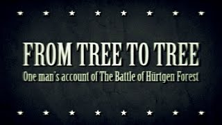 From Tree To Tree – One man’s account of The Battle of Hürtgen Forest