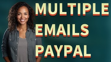 Can You Safely Link Multiple Emails to One PayPal Account?