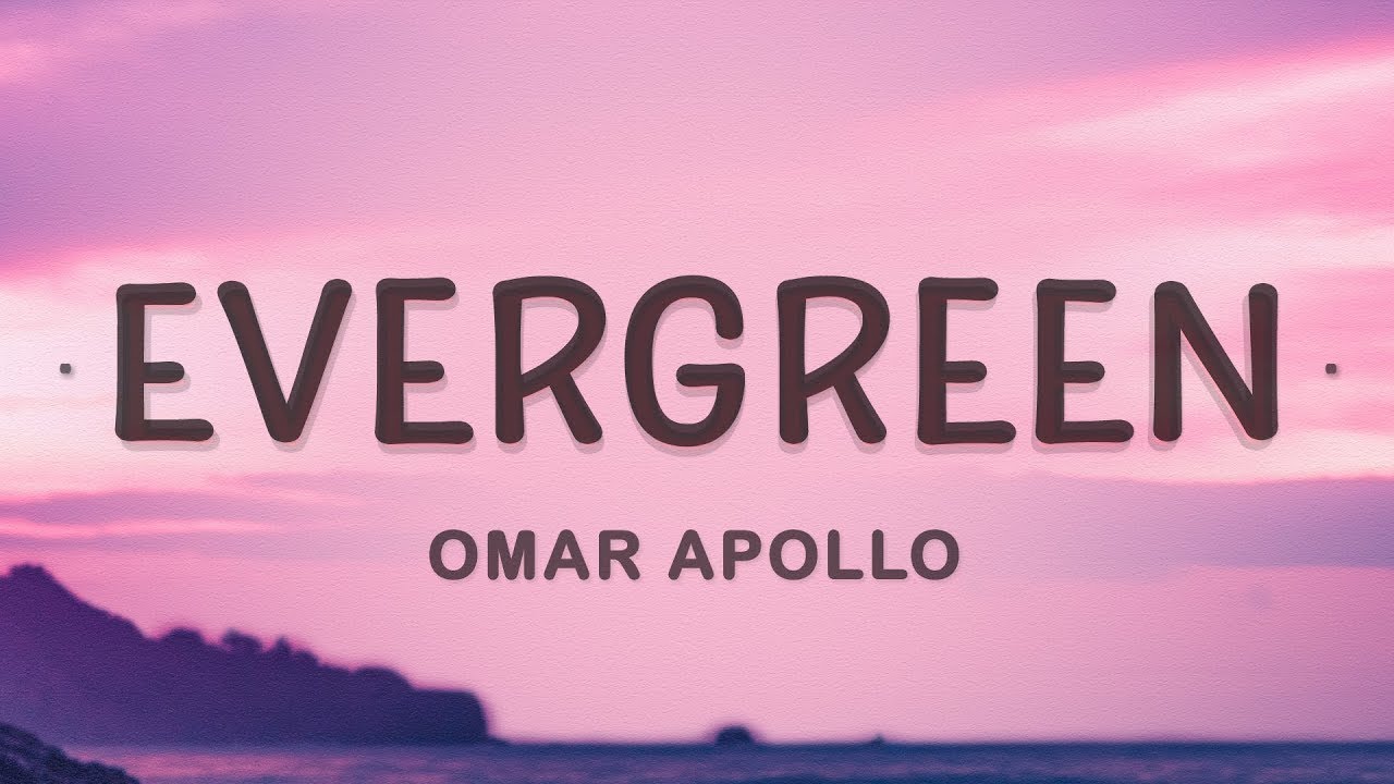 Omar Apollo - Evergreen (Lyrics) |1hour Lyrics