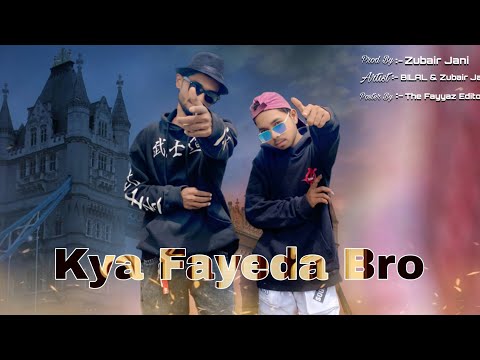 Putar Kya Fayda Bro - Bilal