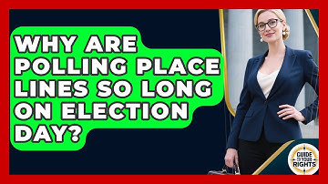 Why Are Polling Place Lines So Long On Election Day? - Guide To Your Rights