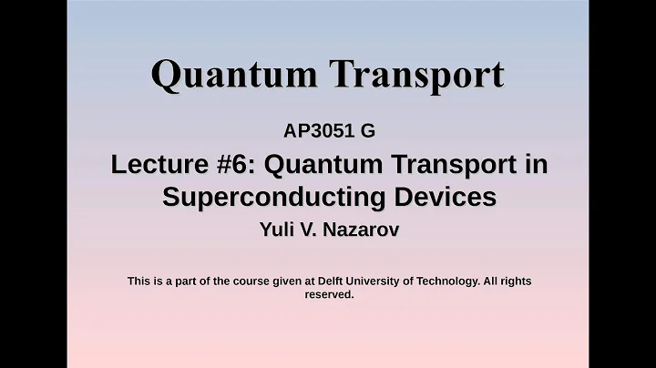 AP3281. Quantum Transport. Lecture #6: Quantum Transport in Superconducting Devices