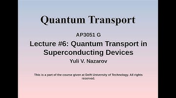 AP3281. Quantum Transport. Lecture #6: Quantum Transport in Superconducting Devices