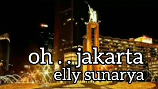ELLY SUNARYA / OH . . JAKARTA - lirik