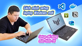 Cách mình setup máy tính Windows mới: tinh chỉnh cho màn hình rời, các app mình cài Cách mình setup máy tính Windows mới: tinh chỉnh cho màn hình rời, các app mình cài