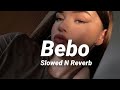 Bebo Slowed N Reverb Bebo Slowed N Reverb