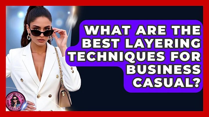 What Are The Best Layering Techniques For Business Casual? - Glam Girl's Closet