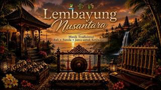 Download lagu 🏝️🎋🌾 Lembayung Nusantara | Musik Tradisional Bali • Sunda • Jawa untuk Ketenangan