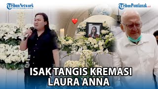 🔴 Isak Tangis Keluarga dan Kerabat Pecah Saat Laura Anna Dikremasi