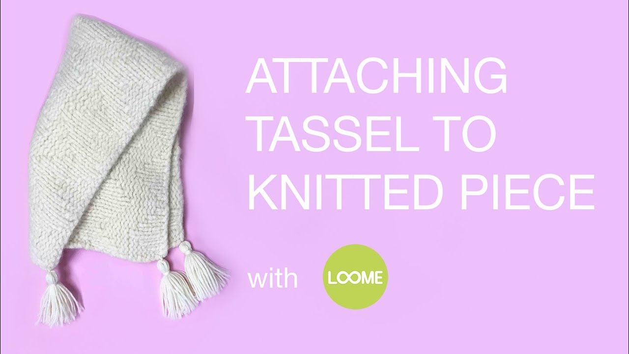 33 Classic How to attach tassels to a knitted scarf Trend 2020