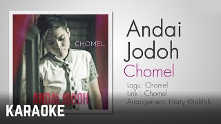 Chomel - Andai Jodoh Karaoke