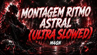 M4GN - MONTAGEM RITMO ASTRAL (Ultra Slowed) | Brazilian Phonk 2026