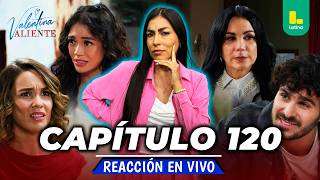 REACT VALENTINA VALIENTE - CAPÍTULO 120 - VIERNES 21 DE AGOSTO | LATINA EN VIVO