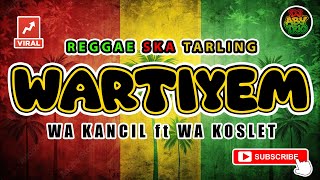 Reggae Ska Tarling Wartiyem  Wa Kancil Feat Wa Koslet  Versi Reggae Ska Tarling Cover Viral
