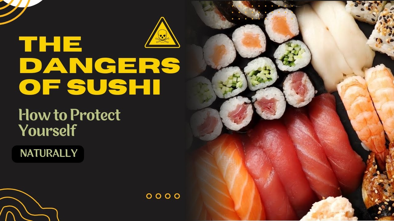 THE DANGERS OF SUSHI AND HOW TO PROTECT YOURSELF YouTube